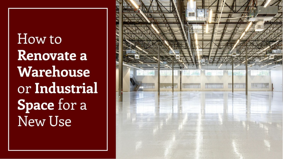 A split-layout graphic featuring the title “How to Renovate a Warehouse or Industrial Space for a New Use” alongside a spacious, empty industrial warehouse with polished concrete floors, exposed ceiling infrastructure, overhead lighting, and ventilation systems.